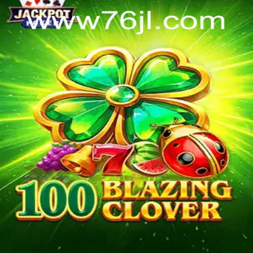 Experience Thrills with 100BlazingClover: A Gaming Revolution