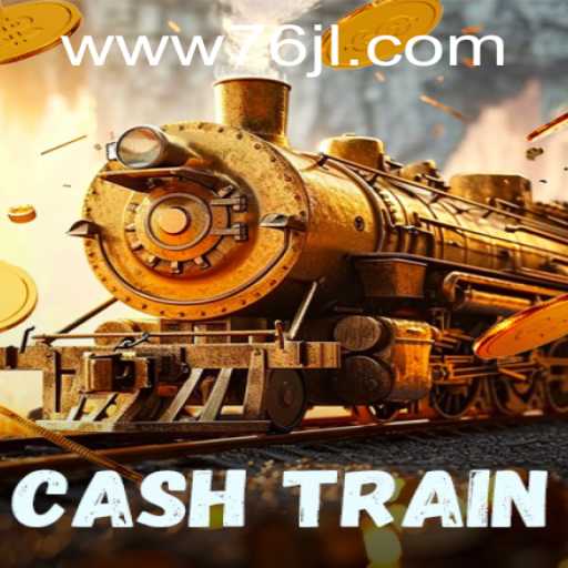 Exploring the Thrilling World of CashTrain: An Insight into 76JL.COM's Latest Game